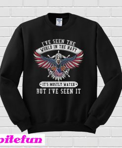 I’ve Seen The World In The Navy It’s Mostly Water Sweatshirt