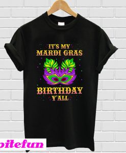 It's My Mardi Gras Birthday Y'all T-Shirt