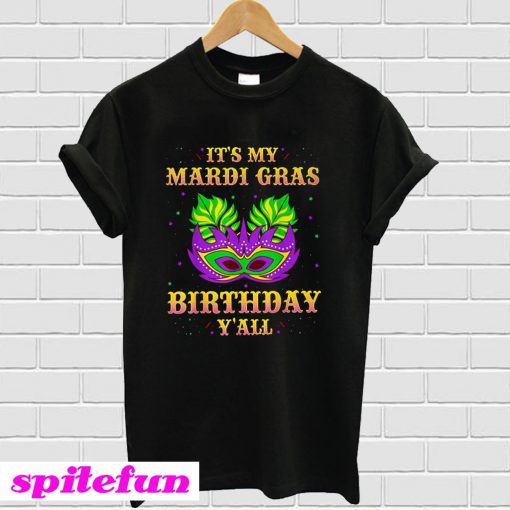 It's My Mardi Gras Birthday Y'all T-Shirt