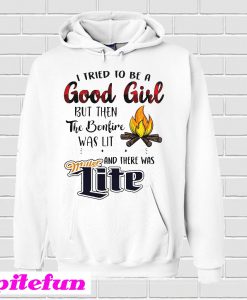 I Tried To Be A Good Girl But Then The Bonfire Was Lit Hoodie