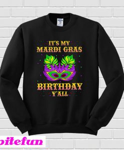 It's My Mardi Gras Birthday Y'all Sweatshirt