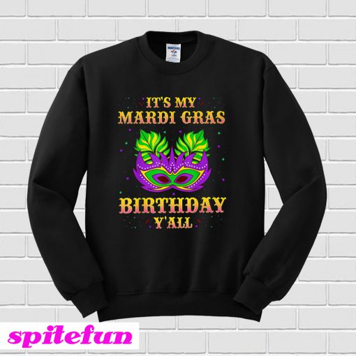 It's My Mardi Gras Birthday Y'all Sweatshirt