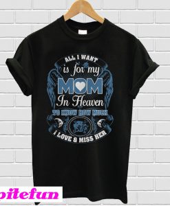 All I Want Is For My Mom In Heaven T-Shirt