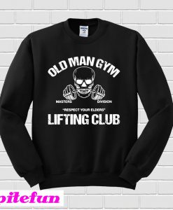 Old Man Gym Sweatshirt