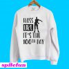 Fortnite floss like it's the 100th days Sweatshirt