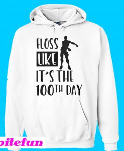 Fortnite floss like it's the 100th days Hoodie