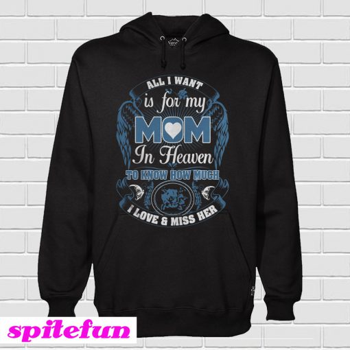 All I Want Is For My Mom In Heaven Hoodie