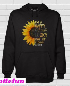 Sunflower I’m A Happy Go Lucky Ray Of Fucking Sunshine Hoodie