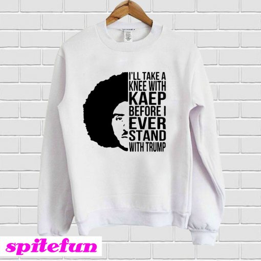 Colin Kaepernick I’ll Take A Knee With Kaep Sweatshirt