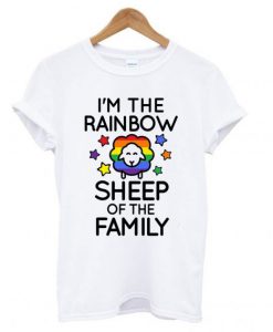 I Am The Rainbow Sheep Of The Family T-shirt