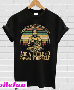 I'm Mostly Peace Love Light And A Little Go Buddha Yoga T-Shirt