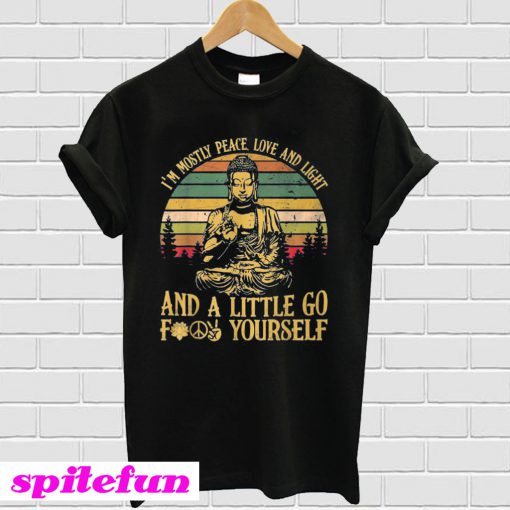 I'm Mostly Peace Love Light And A Little Go Buddha Yoga T-Shirt