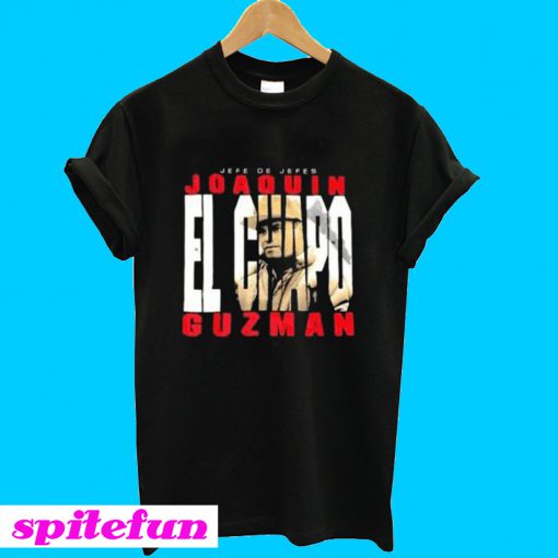 Joaquin El Chapo Guzman T-Shirt