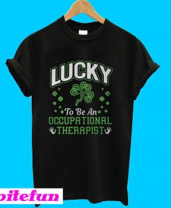 Lucky to be an occupational therapist T-shirt