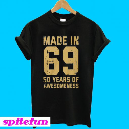 Made in 69 50 years of awesomeness 50th birthday T-shirt