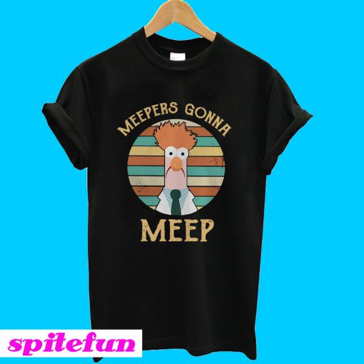 Meepers gonna meep T-Shirt