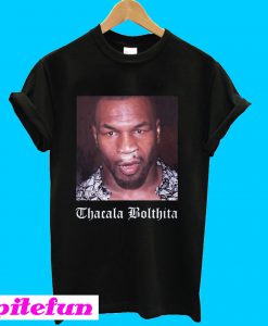 Mike tyson thacala bolthita T-shirt