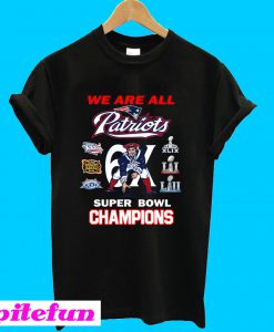 New England Patriots We Are All Patriots 6x Super Bowl Champions T-Shirt