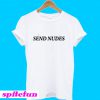 Send Nudes T-Shirt