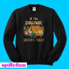Camping if i'm drunk it's my sister's fault Sweatshirt