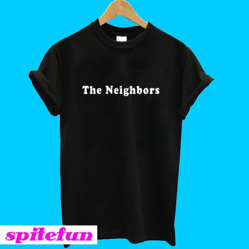 The Neighbors T-Shirt