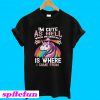 Unicorn I'm Cute As Hell Which Incidentally Is Where I Came From T-shirt