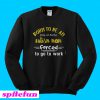 Born to be an autism mom forced to go to work Sweatshirt