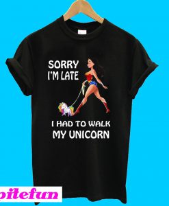 Wonder Woman Sorry I'm Late, I Had To Walk My Unicorn T-Shirt