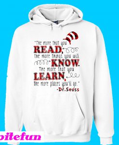 The more that you read the more things you will know Hoodie