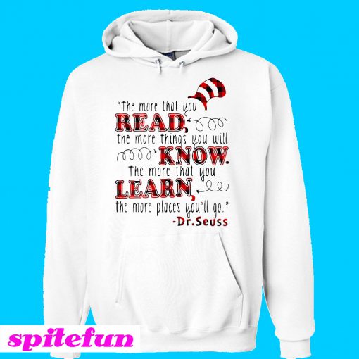 The more that you read the more things you will know Hoodie