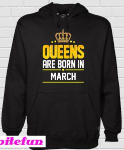 Queen Born March Hoodie