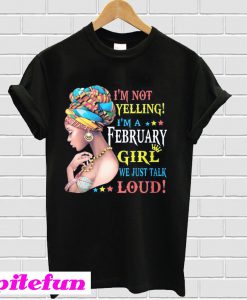 I’m not yelling i’m a dental assistant we just talk loud T-Shirt