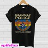 Grammar police to serve and correct T-Shirt
