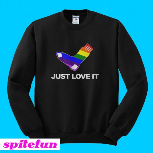 LGBT sock just love it Sweatshirt
