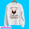 Just a girl who loves chickens Sweatshirt