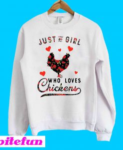 Just a girl who loves chickens Sweatshirt