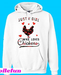 Just a girl who loves chickens Hoodie