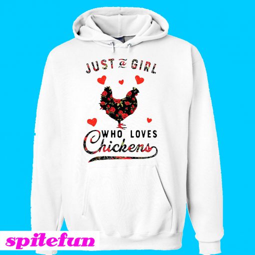 Just a girl who loves chickens Hoodie