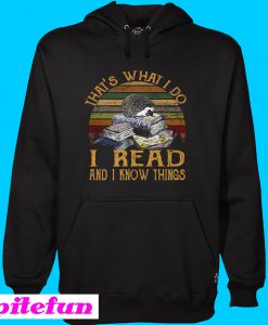 That’s what I do I read and I know things vintage Hoodie