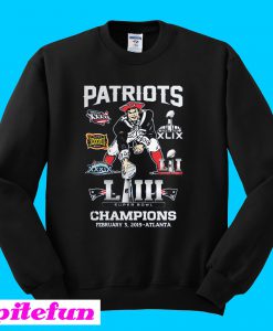 Patriots Super Bowl LIII Champions February 3 2019 Atlanta Sweatshirt