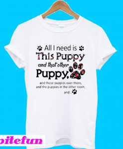 All I need is this Puppy and that other puppy and those T-shirt