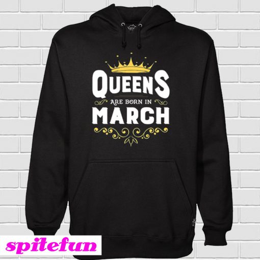 Queens Are Born In March Hoodie