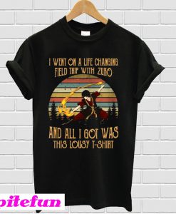 I Went Om A Life Changing Field Trip With Zuko T-Shirt