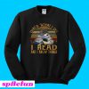 That’s what I do I read and I know things vintage Sweatshirt