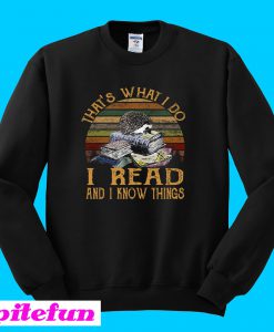 That’s what I do I read and I know things vintage Sweatshirt