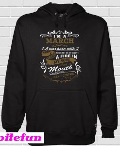 I'm a March woman Hoodie