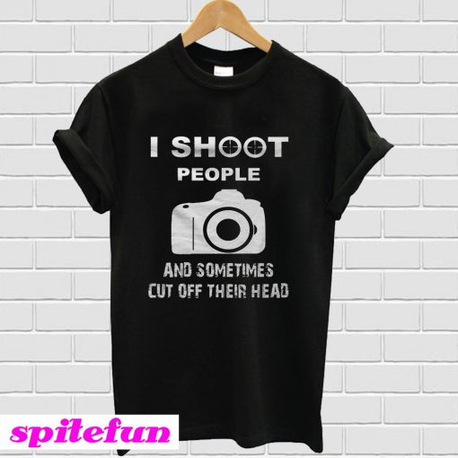 i shoot people T-shirt