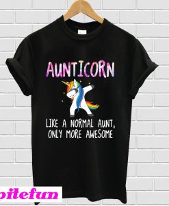 Aunticorn dabbing like a normal aunt only more awesome T-Shirt