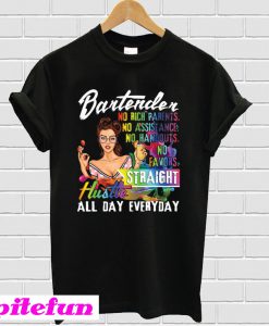 Bartender Straight Hustle All Day Everyday T-Shirt