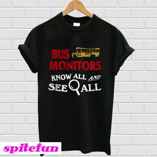 Bus Monitors Know All And See T-Shirt